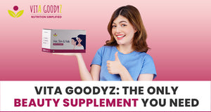 Vita Goodyz: The Only Beauty Supplement You Need