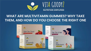 What are Multivitamin Gummies? Why Take Them, and How Do You Choose the right one